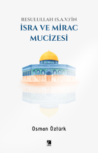 İSRA VE MİRAC MUCİZESİ