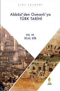 ABBÂSİ'DEN OSMANLI'YA TÜRK TARİHİ