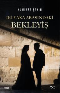 İKİ YAKA ARASINDAKİ BEKLEYİŞ