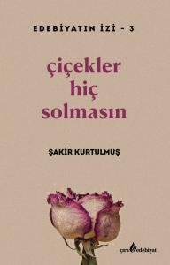 ÇİÇEKLER HİÇ SOLMASIN