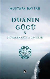 DUANIN GÜCÜ & MÜBAREK GÜN VE GECELER