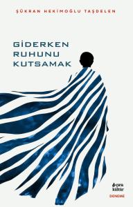 GİDERKEN RUHUNU KUTSAMAK
