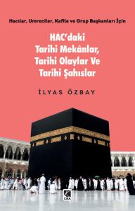 HAC'DAKİ TARİHİ MEKÂNLAR, TARİHİ OLAYLAR VE TARİHİ ŞAHISLAR