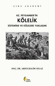 HZ. PEYGAMBER'İN KÖLELİK SİSTEMİNE YAKLAŞIMI