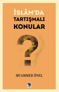 İSLAMDA TARTIŞMALI KONULAR