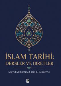 İSLAM TARİHİ: DERSLER VE İBRETLER