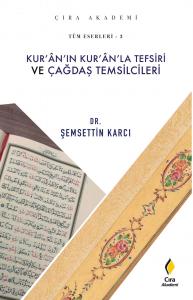 KUR'ÂN'IN KUR'ÂN'LA TEFSİRİ VE ÇAĞDAŞ TEMSİLCİLERİ
