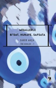 MİSALLERLE Bİ'DAT, HURAFE,SAFSATA