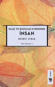 OLUŞ VE BOZULUŞ EVRENİNDE İNSAN