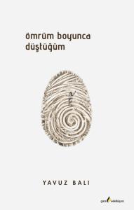 ÖMRÜM BOYUNCA DÜŞTÜĞÜM