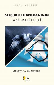 SELÇUKLU HANEDANININ ASİ MELİKLERİ