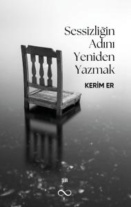 SESSİZLİĞİN ADINI YENİDEN YAZMAK