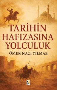 TARİHİN HAFIZASINA YOLCULUK