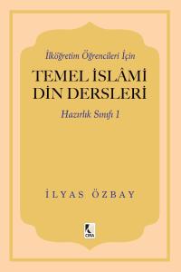 TEMEL İSLÂMİ DİN DERSLERİ