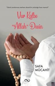 VUR KALBE "ALLAH" DESİN