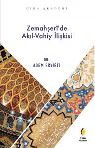 ZEMAHŞERİ'DE AKIL-VAHİY İLİŞKİSİ