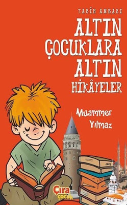 TARİH AMBARI ALTIN ÇOCUKLARA ALTIN HİKAYELER