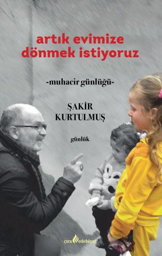 ARTIK EVİMİZE DÖNMEK İSTİYORUZ