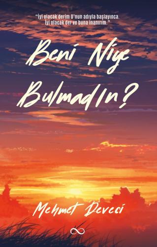 BENİ NİYE BULMADIN