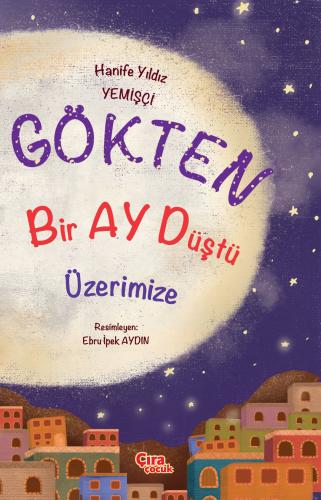 GÖKTEN BİR AY DÜŞTÜ ÜZERİMİZE