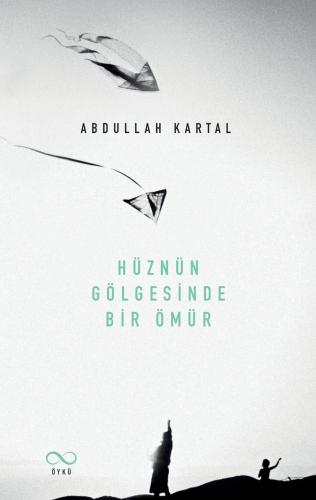 HÜZNÜN GÖLGESİNDE BİR ÖMÜR