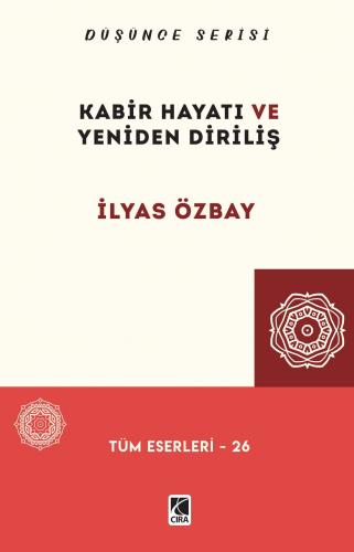 KABİR HAYATI VE YENİDEN DİRİLİŞ
