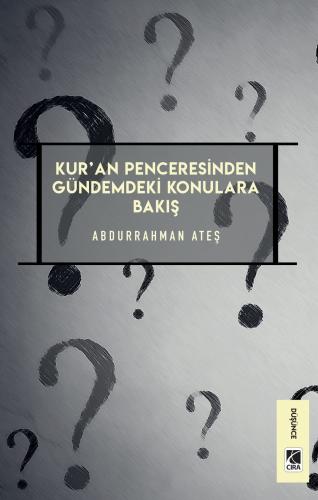 KUR'AN PENCERESİNDEN GÜNDEMDEKİ KONULARA BAKIŞ