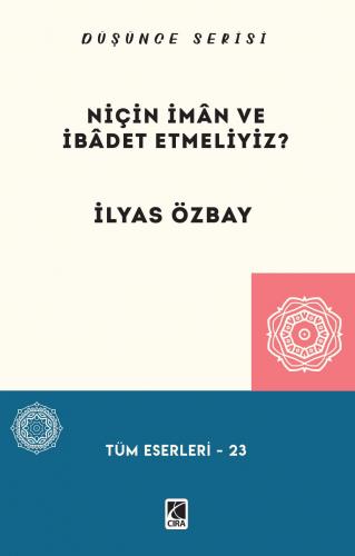NİÇİN İMÂN VE İBÂDET ETMELİYİZ?