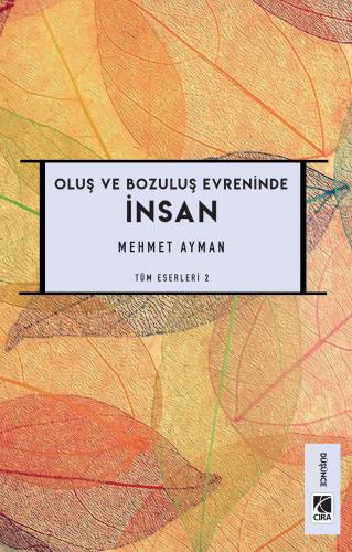OLUŞ VE BOZULUŞ EVRENİNDE İNSAN