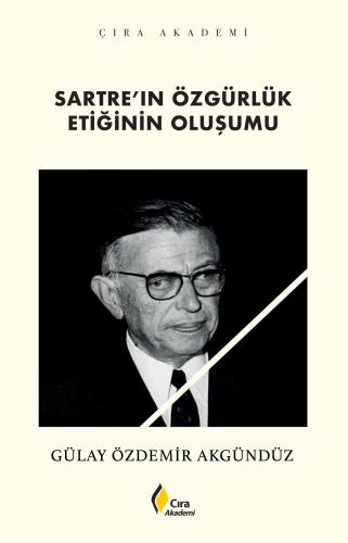 SARTRE'IN ÖZGÜRLÜK ETİĞİNİN OLUŞUMU