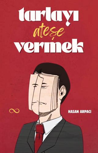 TARLAYI ATEŞE VERMEK