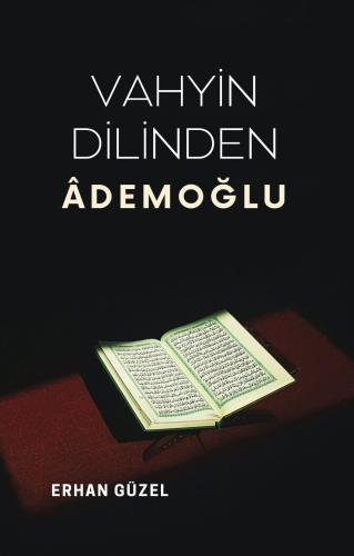 VAHYİN DİLİNDE ÂDEMOĞLU